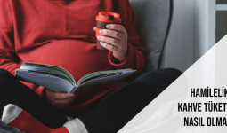 Hamileyken Kahve İçilir mi? Kahve İçmek Zararlı mı?