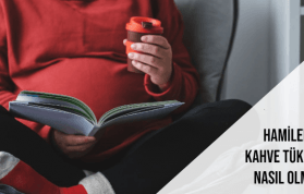 Hamileyken Kahve İçilir mi? Kahve İçmek Zararlı mı?