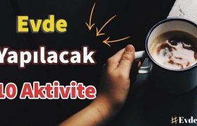 Evde Karantinada Yapılacak 10 Aktivite